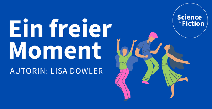 Ein Bild mit dem Titel der Geschichte "Ein freier Moment" und dem Namen der Autorin "Lisa Dowler". Das Bild enthält auch das Logo von Science & Fiction und eine Grafik ... .