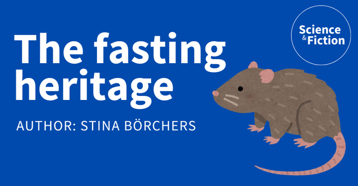 An image saying the title of the story "The fasting heritage" and author "Stina Börchers". It also includes the logo of Science & Fiction and a picture of a gray rat.
